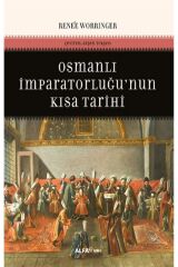 Osmanlı İmparatorluğu'nun Kısa Tarihi kitabı - Renee Worringer - Alfa Yayınları