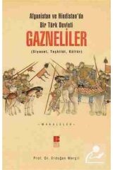 Afganistan Ve Hindistan'da Bir Türk Devleti Gazneliler (SİYASET, TEŞKİLAT, KÜLTÜR)