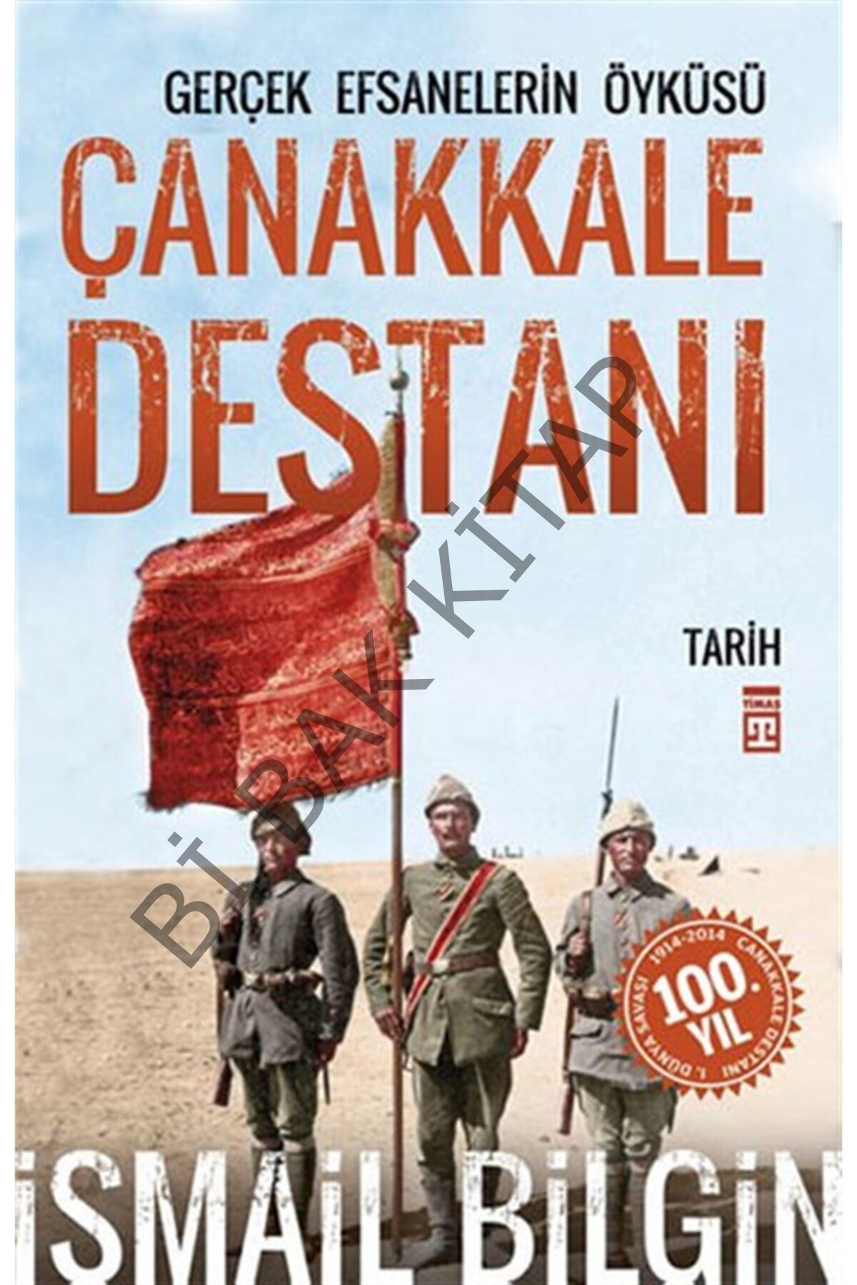 Çanakkale Destanı Gerçek Efsanelerin Öyküsü / Ismail Bilgin / / 9789752633933