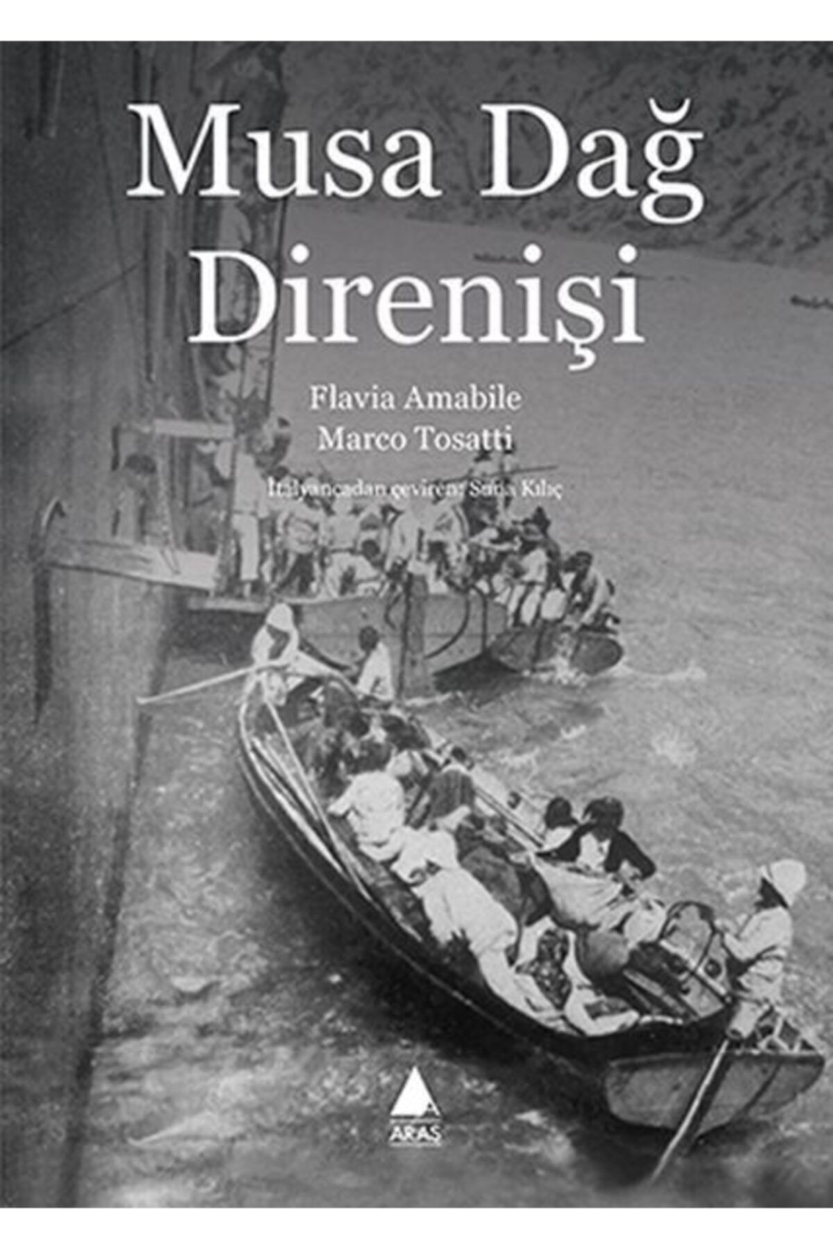 Musa Dağ Direnişi - Aras Yayınları - Flavia Amabile & Marco Tosatti Kitabı