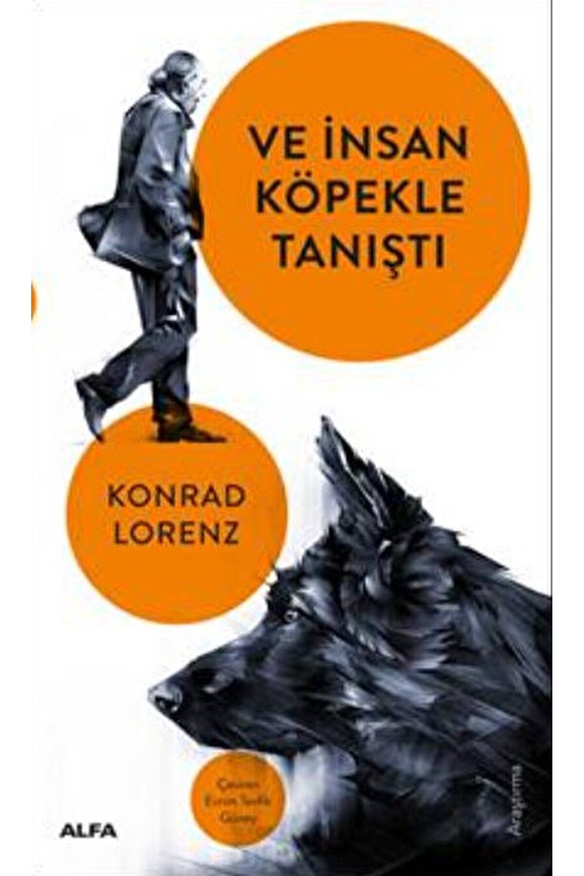 Ve İnsan Köpekle Tanıştı / Konrad Lorenz / Alfa Yayınları / 9786254498015