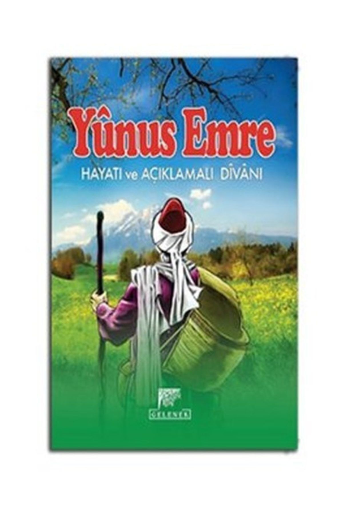 Yunus Emre Hayatı ve Açıklamalı Divanı