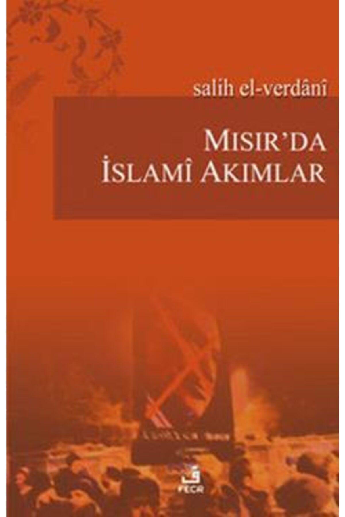 Mısır’da Islami Akımlar / Salih El-verdani / / 9786055482084