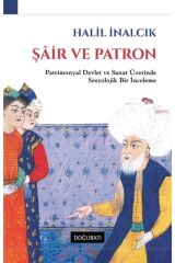 Şair Ve Patron - Patrimonyal Devlet Ve Sanat Üzerinde Bir Inceleme - Halil Inalcık - Doğu Batı Yayın