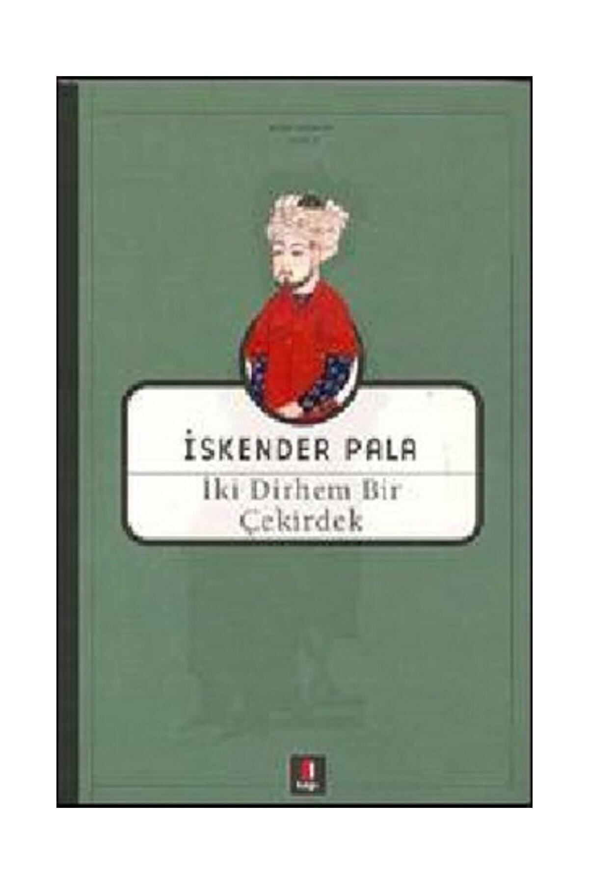 Iki Dirhem Bir Çekirdek Iskender Pala, - Iskender Pala