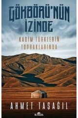 Gökbörünün Izinde Kadim Türklerin Topraklarında