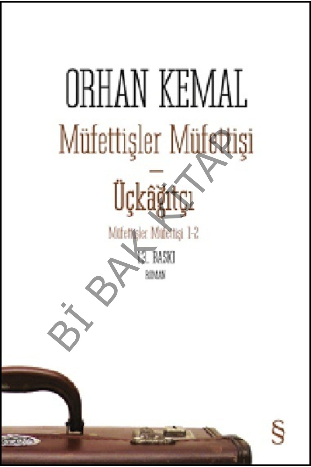 Müfettişler Müfettişi - Üçkağıtçı - Orhan Kemal 9786051855233