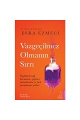 Vazgeçilmez Olmanın Sırrı - Esra Ezmeci -