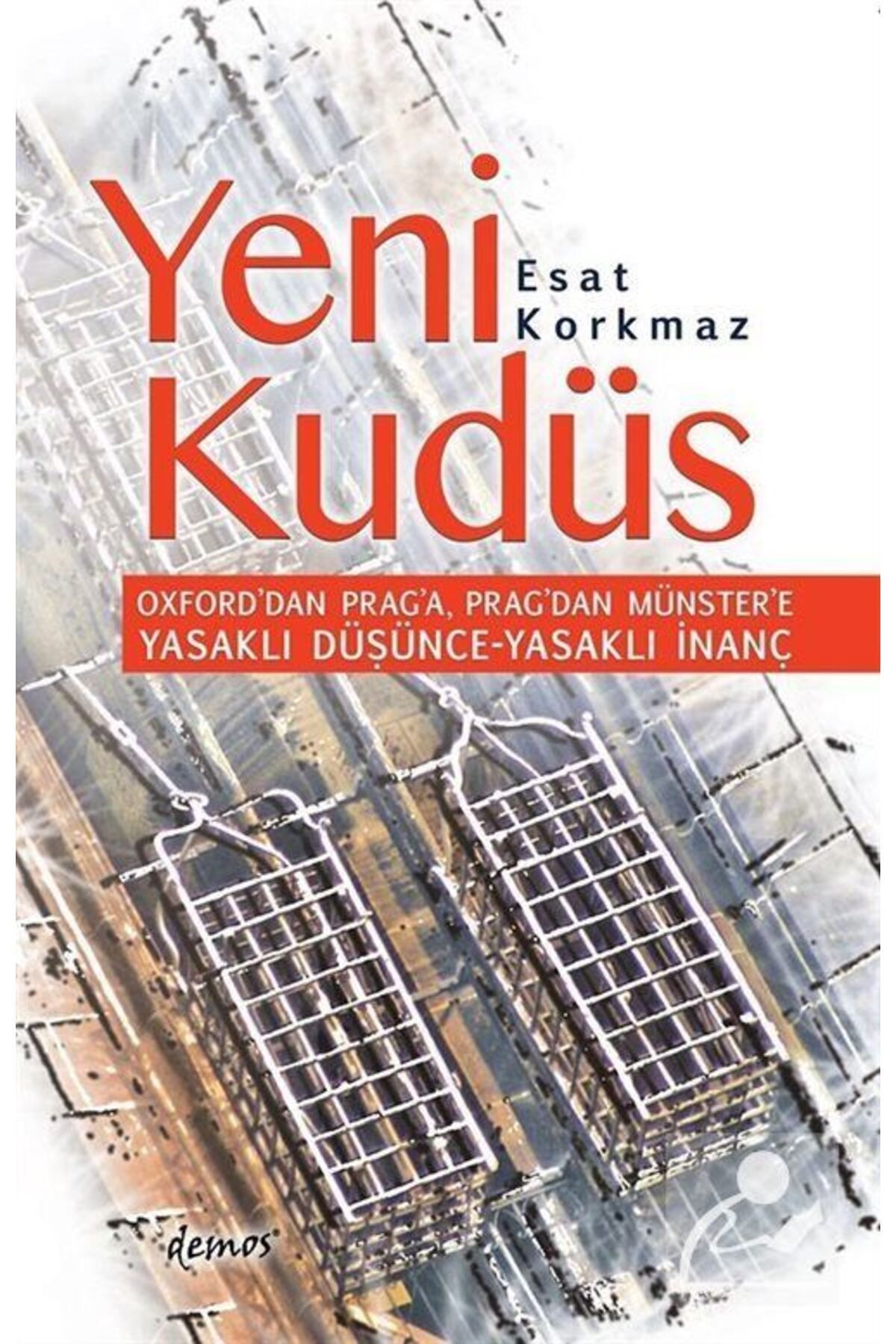 Yeni Kudüs & Oxford'dan Prag'a, Prag'dan Münster'e Yasaklı Düşünce Yasaklı Inanç