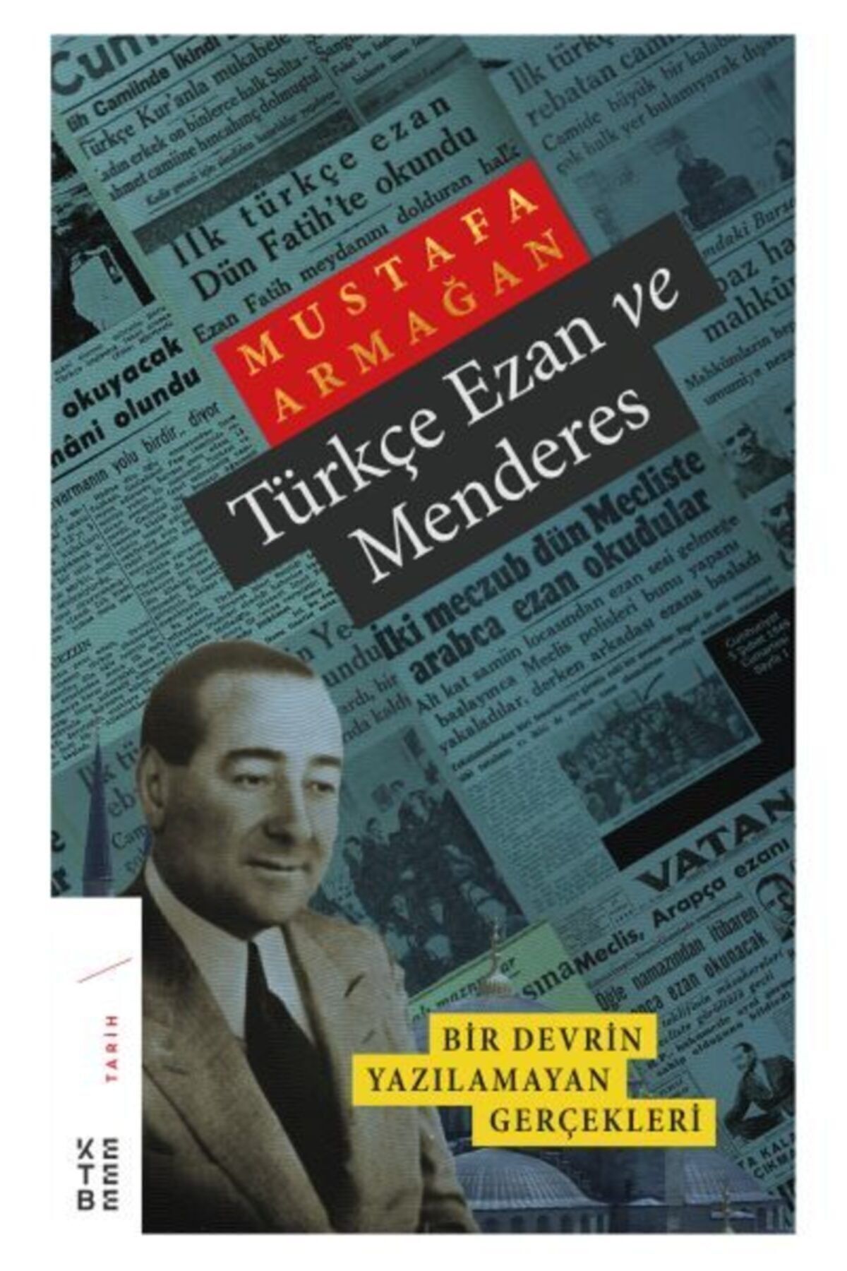 Türkçe Ezan Ve Menderes Bir Devrin Yazılamayan Gerçekleri