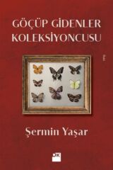 Göçüp Gidenler Koleksiyoncusu | Şermin Yaşar